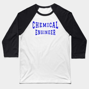 Chemical Engineer in Blue Color Text Baseball T-Shirt